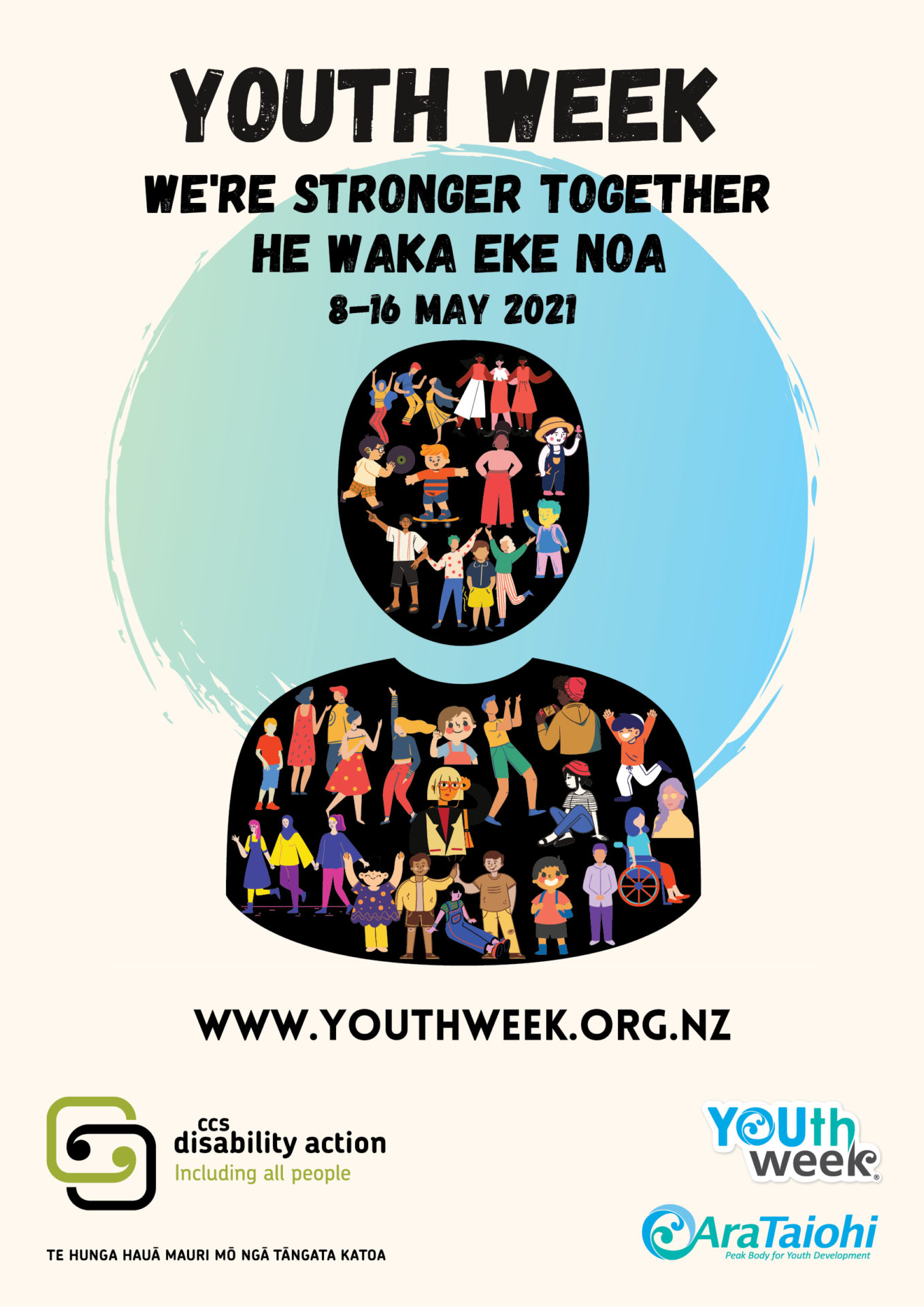 The text Youth Week, "We're Stronger Together", "He waka eke noa" and the Youth Week Dates are written at the top of the poster.
The image is a silhouette head and shoulders in front of a shaded blue yellow green circle. Inside the head and shoulders are cartoon people of diverse appearance and ability. The  Youth Week, Ara Taiohi and CCS Disability Action logos are shown at the bottom.